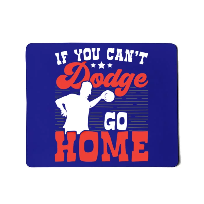 If You Can't Dodge Go Home Dodgeball Dodgeballer Sport Lover Gift Mousepad