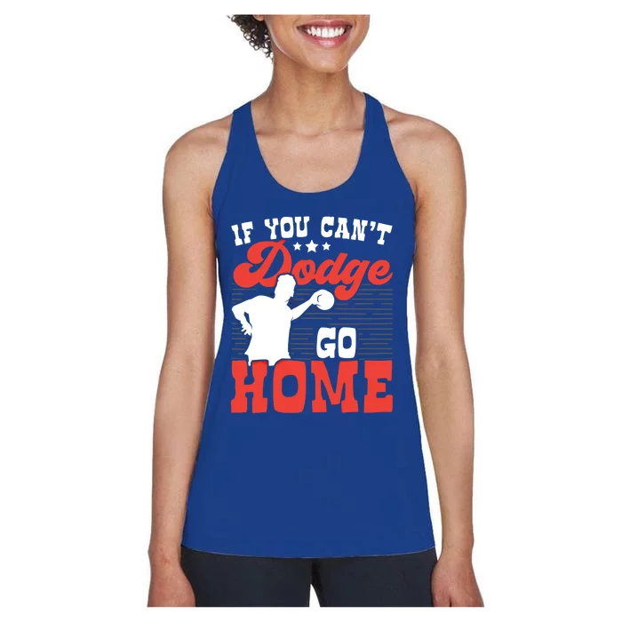 If You Can't Dodge Go Home Dodgeball Dodgeballer Sport Lover Gift Women's Racerback Tank