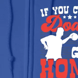 If You Can't Dodge Go Home Dodgeball Dodgeballer Sport Lover Gift Full Zip Hoodie