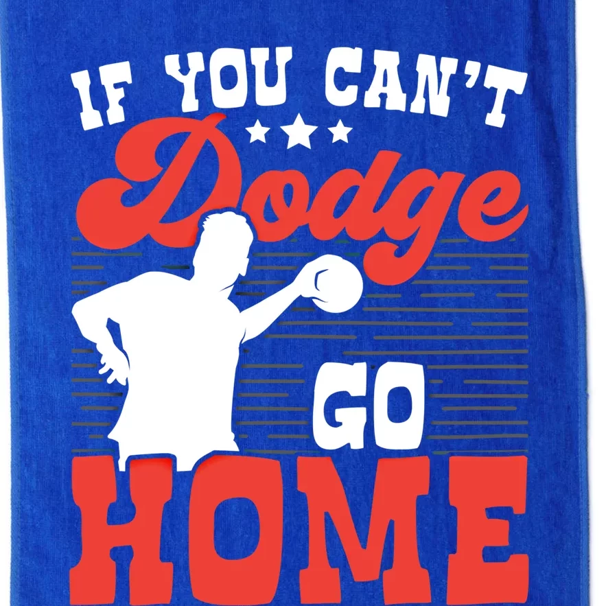 If You Can't Dodge Go Home Dodgeball Dodgeballer Sport Lover Gift Platinum Collection Golf Towel