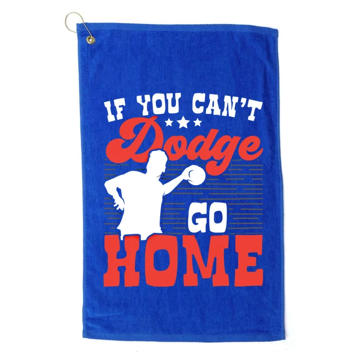 If You Can't Dodge Go Home Dodgeball Dodgeballer Sport Lover Gift Platinum Collection Golf Towel