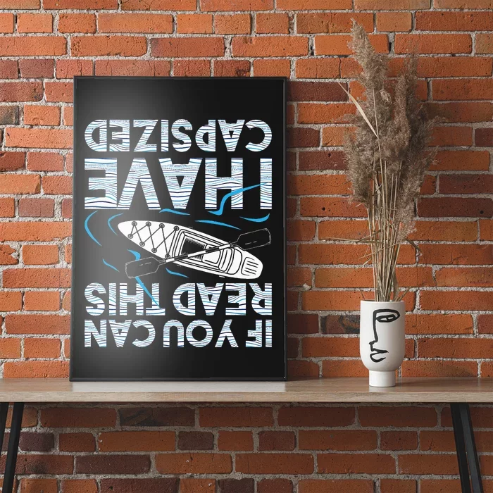 If You Can Read This I Have Capsized Funny Kayak Kayaking Poster