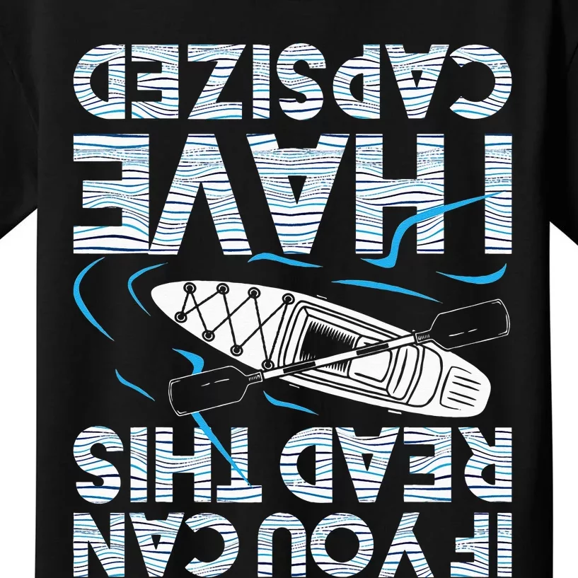 If You Can Read This I Have Capsized Funny Kayak Kayaking Kids T-Shirt