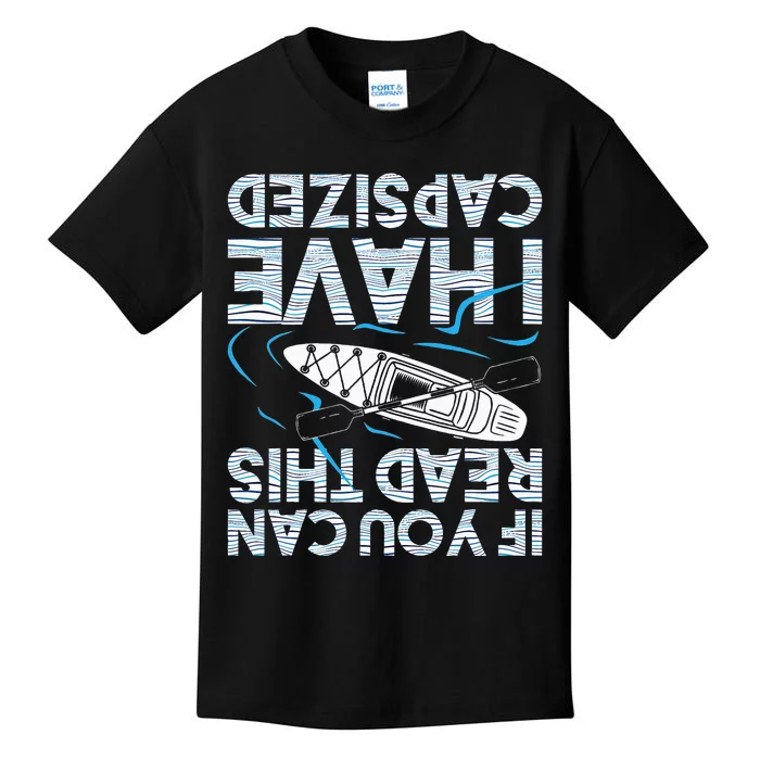 If You Can Read This I Have Capsized Funny Kayak Kayaking Kids T-Shirt