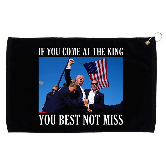 If You Come At The King You Best Not Miss Grommeted Golf Towel