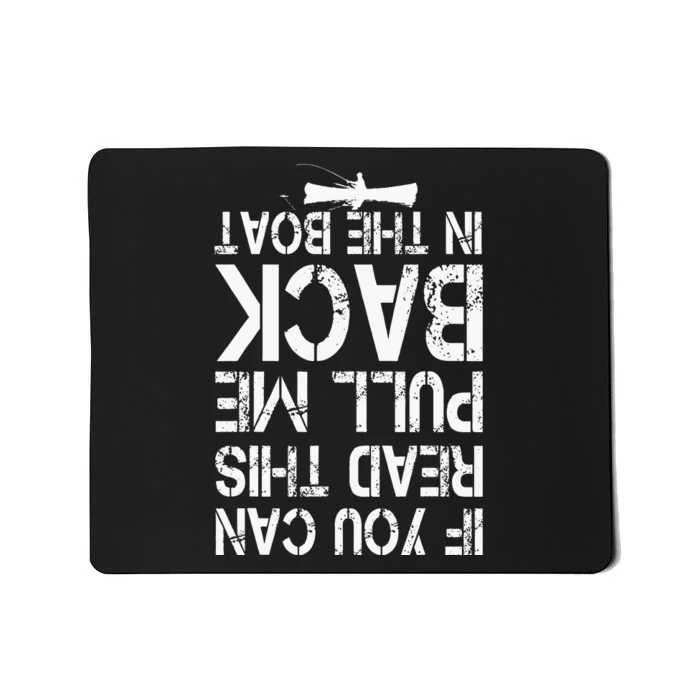 If You Can Read This Pull Me Back In The Boat Fishing Mousepad