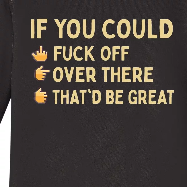 If You Could Fuck Off Over There Sarcastic Adult Humor Baby Long Sleeve Bodysuit