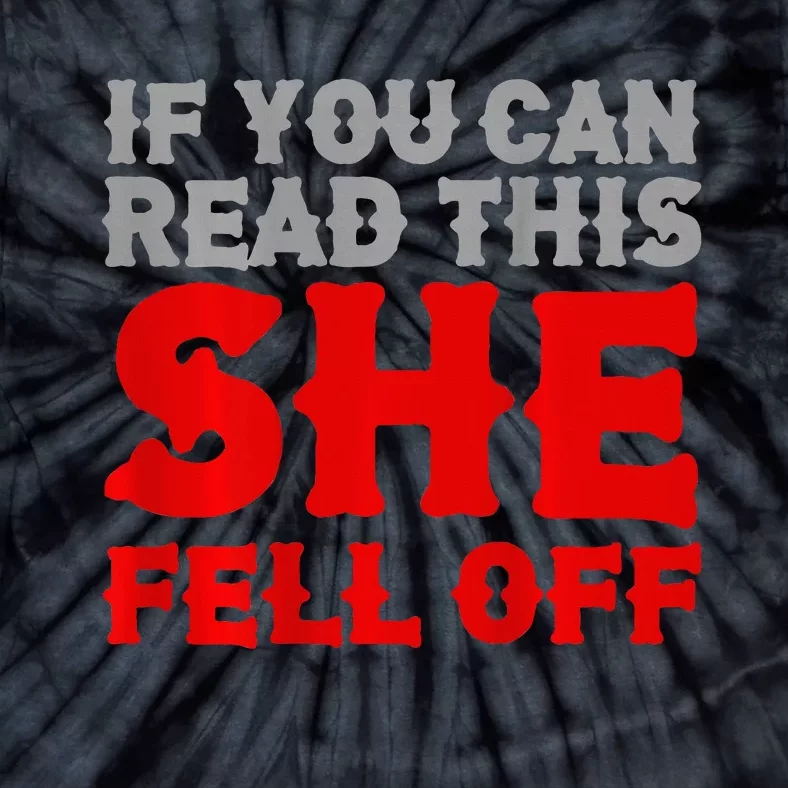 If You Can Read This She Fell Off Biker Motorcycle Tie-Dye T-Shirt