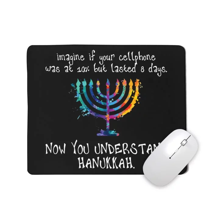 Imagine Your Cellphone Lasted 8 Days Understand Hanukkah Mousepad