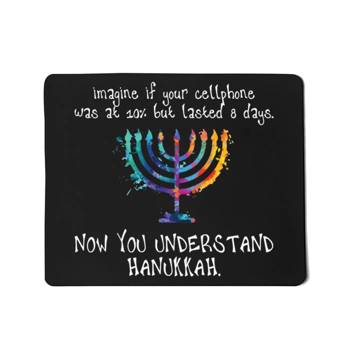 Imagine Your Cellphone Lasted 8 Days Understand Hanukkah Mousepad