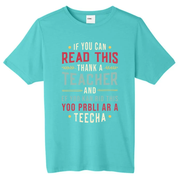 If You Can Read This Thank A Teacher Gift ChromaSoft Performance T-Shirt