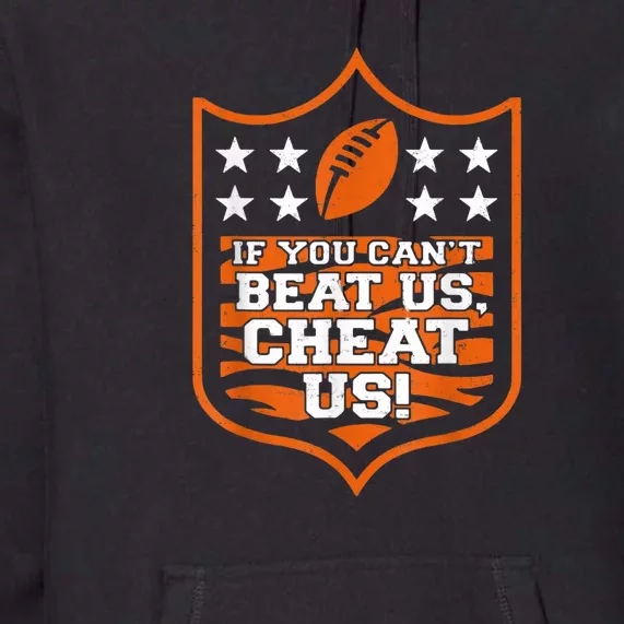 If You Can't Beat Us Cheat Us Funny Football Premium Hoodie