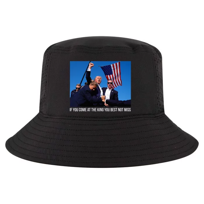 If You Come At The King You Best Donald Trump After Shooting Cool Comfort Performance Bucket Hat