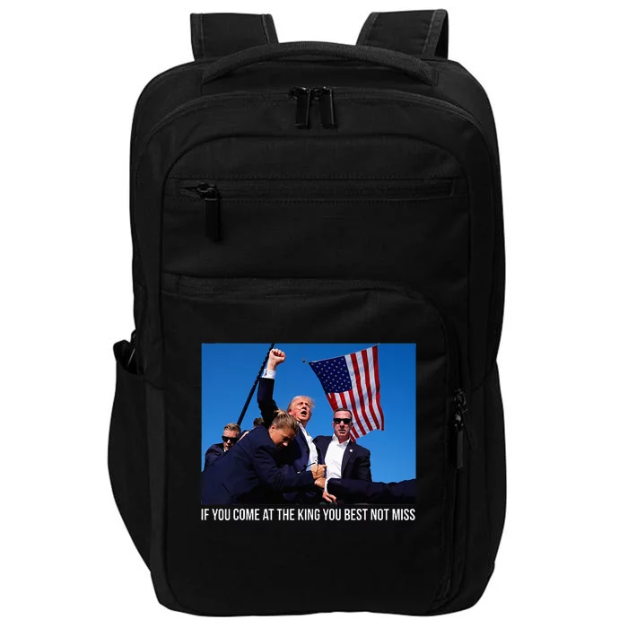 If You Come At The King You Best Donald Trump After Shooting Impact Tech Backpack