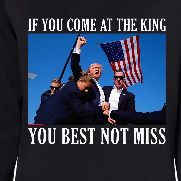 If You Come At The King You Best Not Miss Womens California Wash Sweatshirt