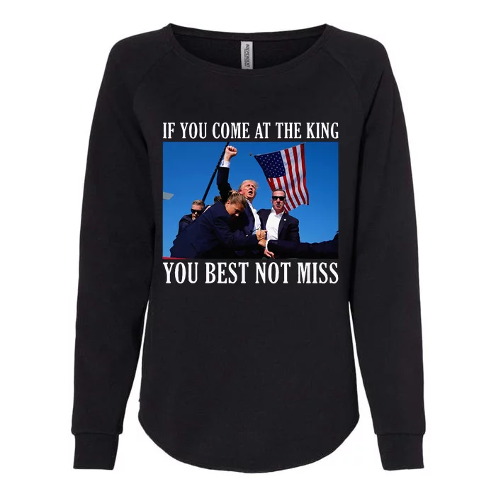 If You Come At The King You Best Not Miss Womens California Wash Sweatshirt