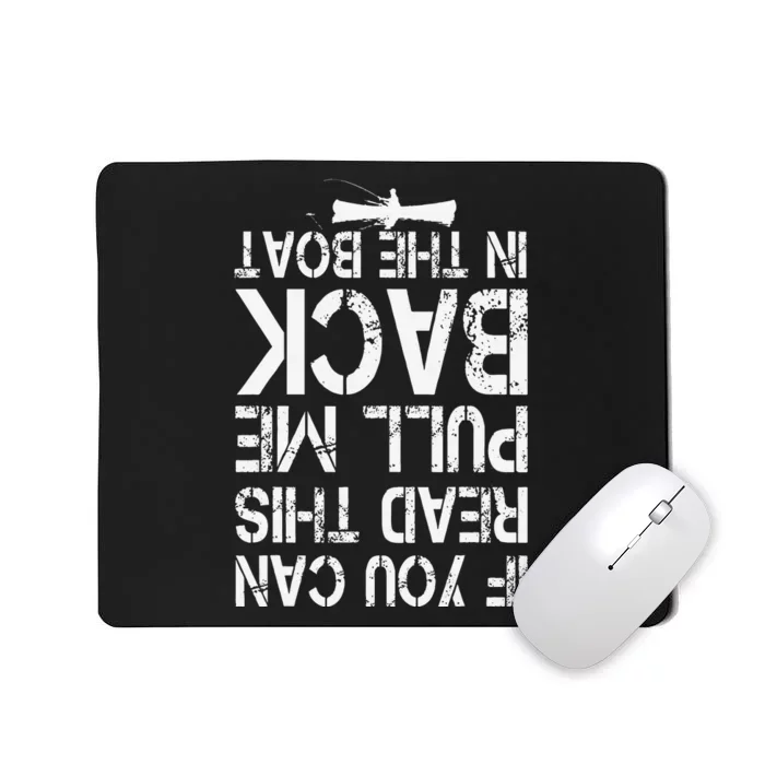 If You Can Read This Pull Me Back In The Boat Funny Fishing Mousepad