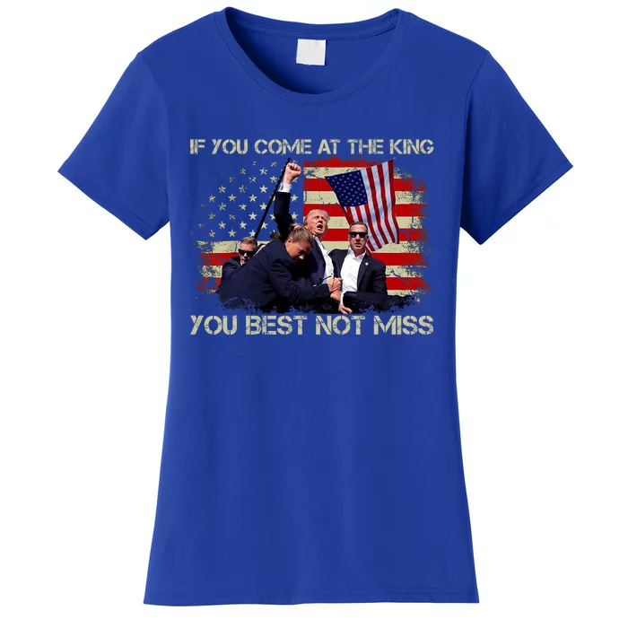 If You Come At The King You Best Not Miss Women's T-Shirt