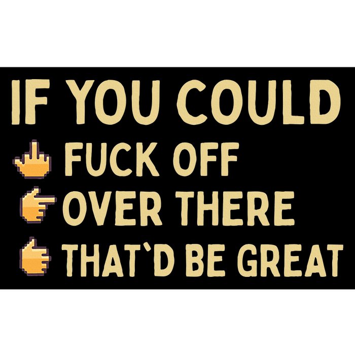 If You Could Fuck Off Over There Sarcastic Adult Humor Bumper Sticker