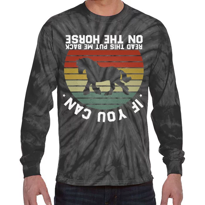 If You Can Read This Please Put Me Back On My Horse Retro Tie-Dye Long Sleeve Shirt