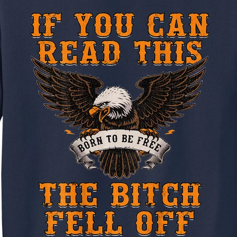 If You Can Read This The Bitch Fell Off Funny Biker Gift Sweatshirt