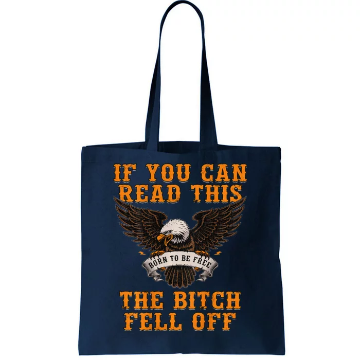 If You Can Read This The Bitch Fell Off Funny Biker Gift Tote Bag