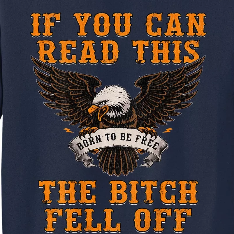 If You Can Read This The Bitch Fell Off Funny Biker Gift Tall Sweatshirt