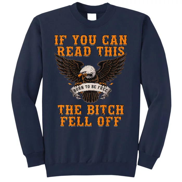 If You Can Read This The Bitch Fell Off Funny Biker Gift Tall Sweatshirt