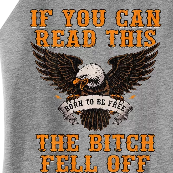 If You Can Read This The Bitch Fell Off Funny Biker Gift Women’s Perfect Tri Rocker Tank