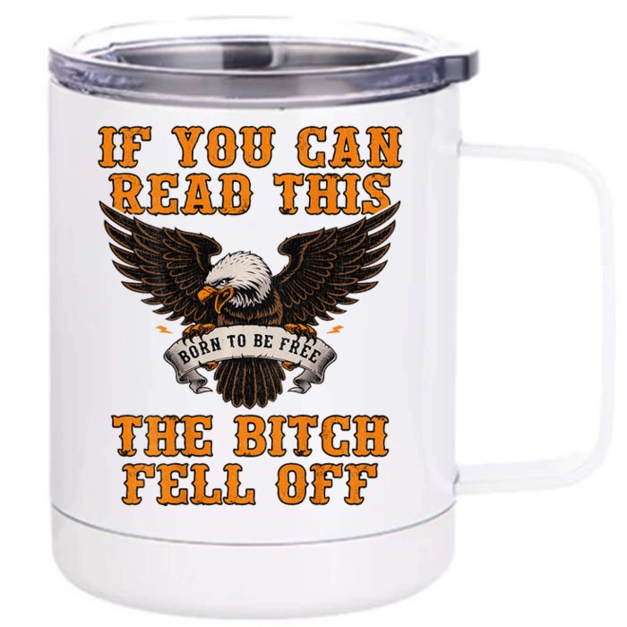 If You Can Read This The Bitch Fell Off Funny Biker Gift Front & Back 12oz Stainless Steel Tumbler Cup