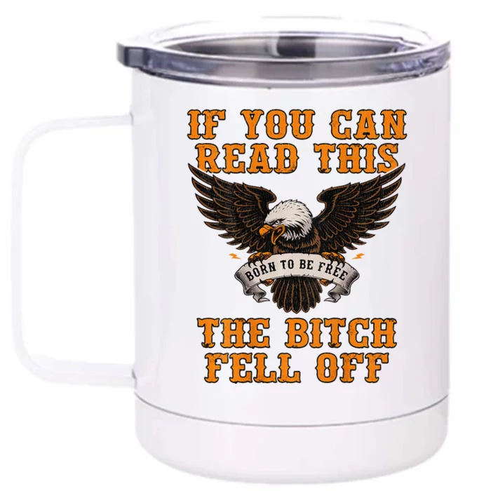 If You Can Read This The Bitch Fell Off Funny Biker Gift Front & Back 12oz Stainless Steel Tumbler Cup