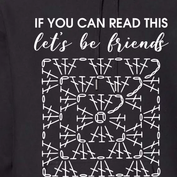 If You Can Read This Lets Be Friends Crochet Premium Hoodie