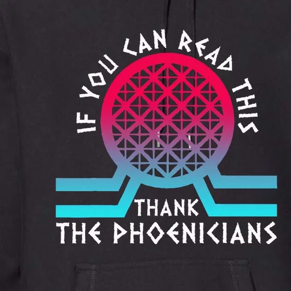 If You Can Read This Thank Phoenicians Reading Premium Hoodie