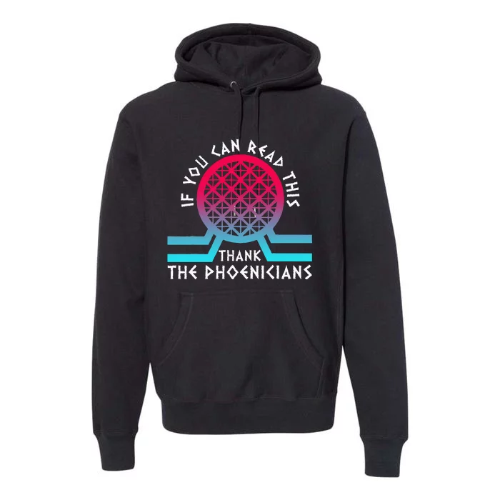 If You Can Read This Thank Phoenicians Reading Premium Hoodie