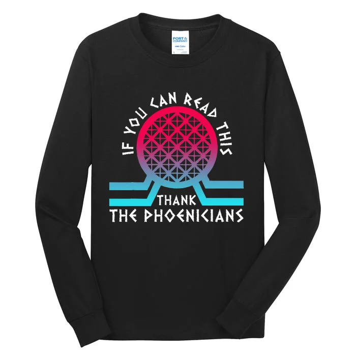 If You Can Read This Thank Phoenicians Reading Tall Long Sleeve T-Shirt