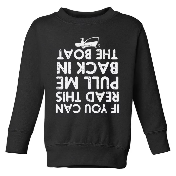 If You Can Read This Pull Be Back Boat Fishing Toddler Sweatshirt