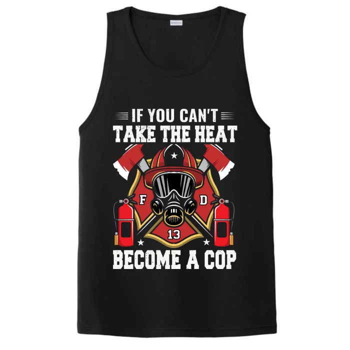 If You Can't Take The Heat Become A Cop Performance Tank