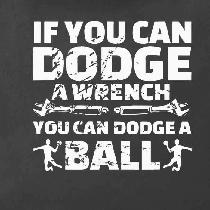 If You Can Dodge A Wrench You Can Dodge A Ball Zip Tote Bag