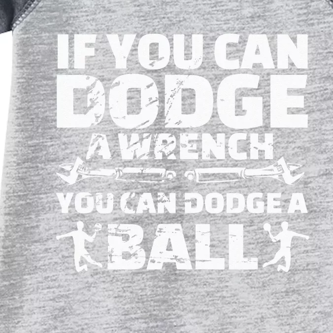 If You Can Dodge A Wrench You Can Dodge A Ball Infant Baby Jersey Bodysuit