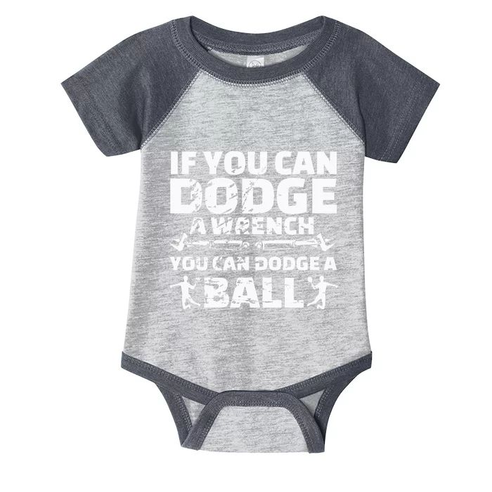 If You Can Dodge A Wrench You Can Dodge A Ball Infant Baby Jersey Bodysuit