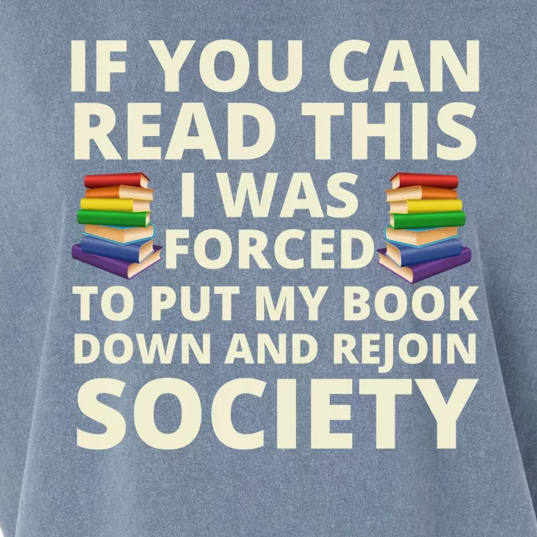 If You Can Read The I Was Forced To Put My Book Down And Rejoin Society Garment-Dyed Women's Muscle Tee