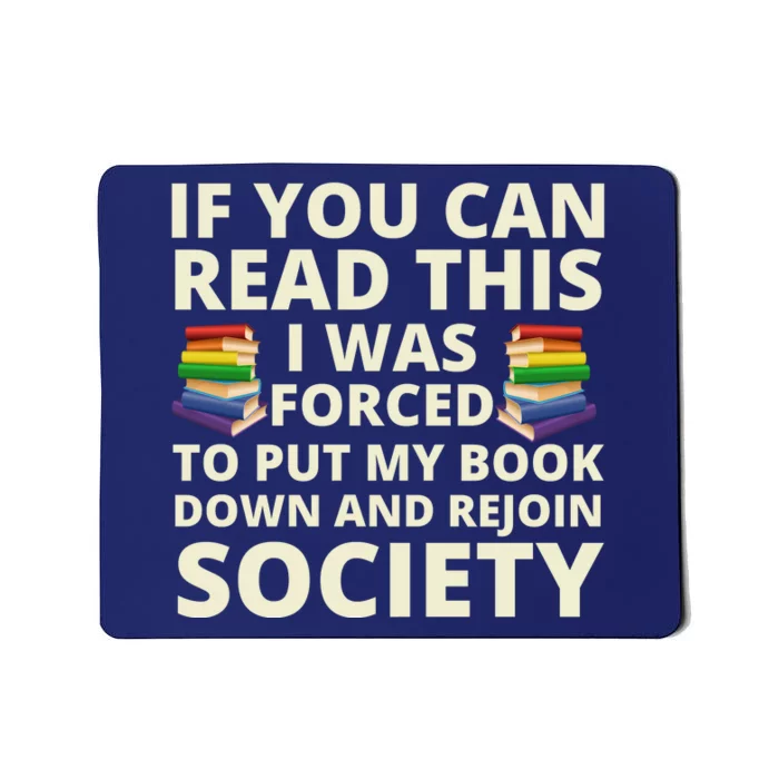 If You Can Read The I Was Forced To Put My Book Down And Rejoin Society Mousepad