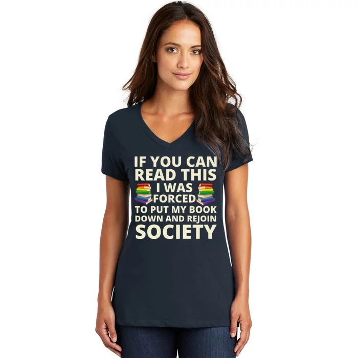 If You Can Read The I Was Forced To Put My Book Down And Rejoin Society Women's V-Neck T-Shirt