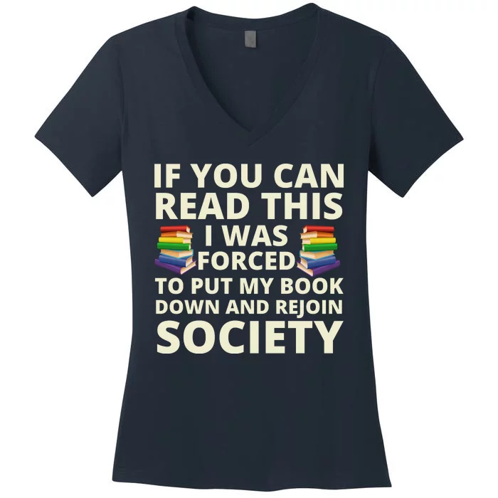 If You Can Read The I Was Forced To Put My Book Down And Rejoin Society Women's V-Neck T-Shirt