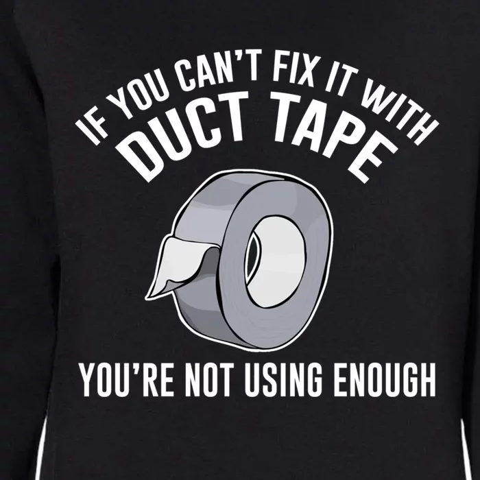 If You Can't Fix It With Duct Tape Funny Gift Womens California Wash Sweatshirt