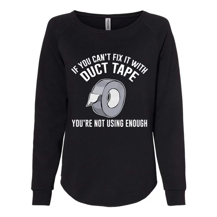 If You Can't Fix It With Duct Tape Funny Gift Womens California Wash Sweatshirt