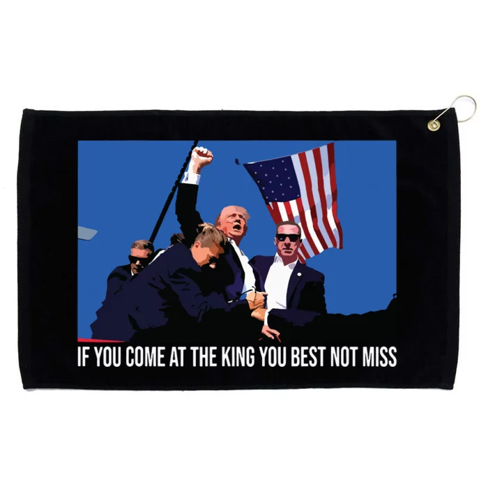 If You Come At The King You Best Not Miss Trump Grommeted Golf Towel