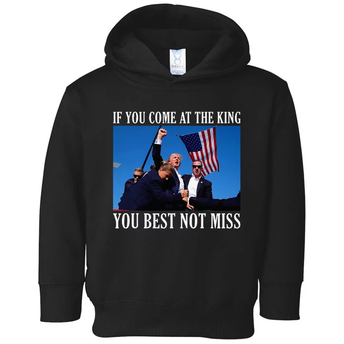 If You Come At The King You Best Not Miss Toddler Hoodie