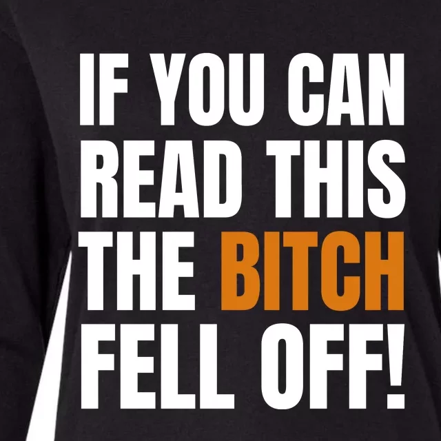 If You Can Read This The Bitch Fell Off! Womens Cotton Relaxed Long Sleeve T-Shirt