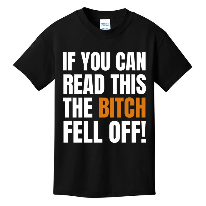 If You Can Read This The Bitch Fell Off! Kids T-Shirt